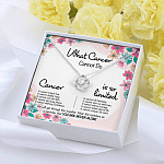 Cancer Survivor What Cancer Cannot Do Love Knot Necklace - Cancer Awareness Necklace - Recovery Gifts