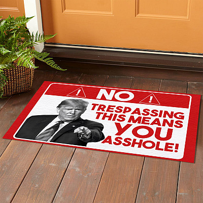 Alternative view of Trump No Trespassing This Means You Asshole Outdoor Indoor Doormat - Funny Political Door Mat Rug