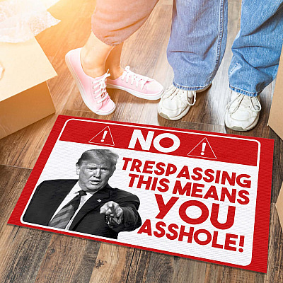 Trump No Trespassing This Means You Asshole Outdoor Indoor Doormat - Funny Political Door Mat Rug