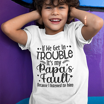 If We Get in Trouble It's My Papa's Fault Because I Listened to Him T-Shirt - Funny Youth Shirt for Kids