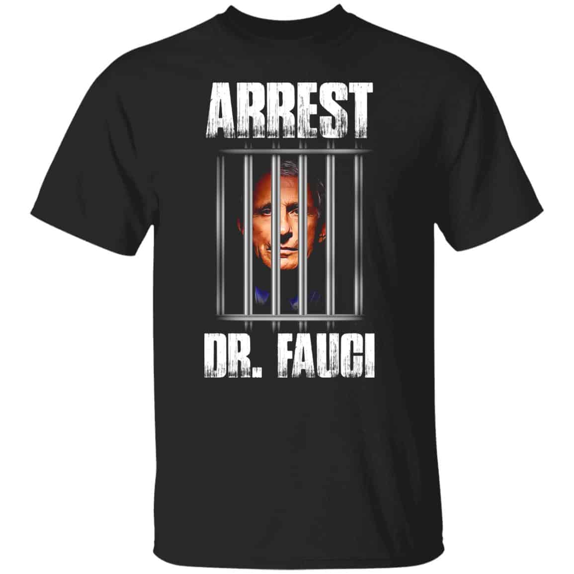 Arrest Dr Fauci Anti Fauci T-Sh, Black, Unisex T-Shirt Arrest Dr Fauci Anti Fauci T-Sh, Black, Unisex T-Shirt