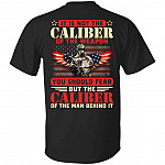 It Is Not The Caliber Of The T-Shirt Only, Black, Unisex T-Shirt