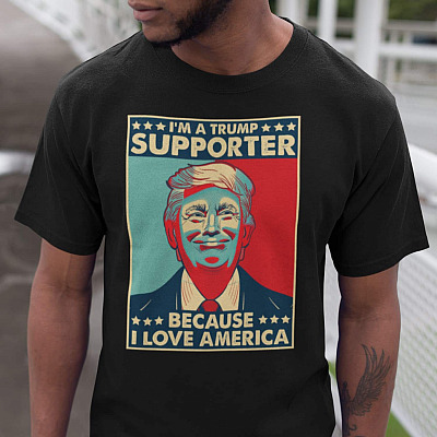 I'm A Trump Supporter Because I Love America T-shirt - V-neck - Trump Is Still My President Shirt