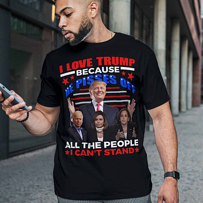 Alternative view of I Love Trump Because He Pisses Off All The People I Can't Stand Funny Pro Trump T-Shirt - Anti Biden Shirt - Support Trump Shirt