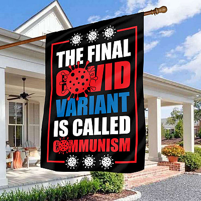 The Final Covid Variant Is Called Communism Garden Flag - House Flag - Wall Flag - Anti Communist Flag