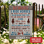 Personalized Beware I Ride Horses Which Mean I Haul Garden Flag - House Flag - Customized Gift For Horse Lover