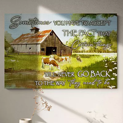 Sometimes You Have to Accept the Fact that Certain Things Will Never Come Back to The Way They Used to Be Framed Canvas - Poster
