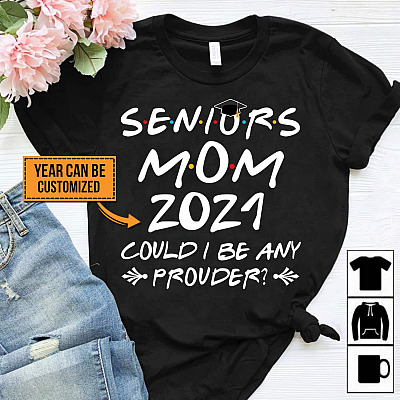Alternative view of Personalized Year Seniors Mom Could I Be Any Prouder T-Shirt - Hoodie - Sweatshirt - Long Sleeve