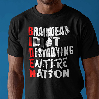 Biden Braindead Idiot Destroying Entire Nation Funny Anti Biden T-Shirt