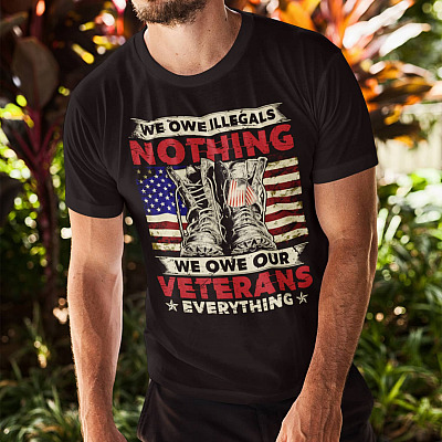 Alternative view of We Owe Illegals Nothing We Owe Veterans Everything T-Shirt - V-Neck Tee - Veterans Day Shirt