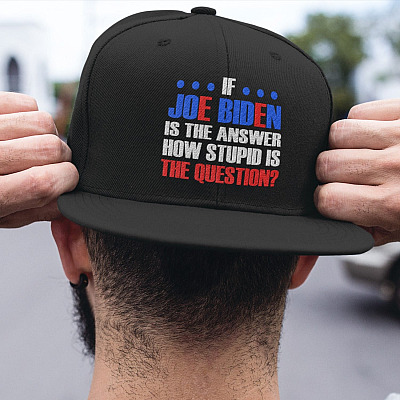 Alternative view of If Joe Biden Is The Answer How Stupid Is The Question Twill Cap - High-Profile Snapback Hat