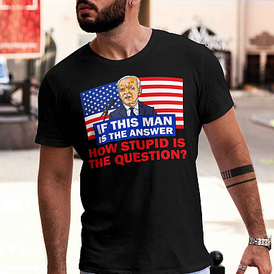 Alternative view of If This Man Is The Answer How Stupid Is The Question Joe Biden T-Shirt