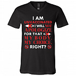 I Am Unvaccinated Tshirt, Black, V-Neck T-Shirt I Am Unvaccinated Tshirt, Black, V-Neck T-Shirt