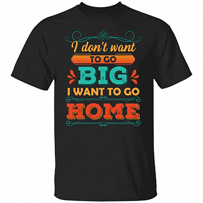 go big shirt, Black, Unisex T-Shirt