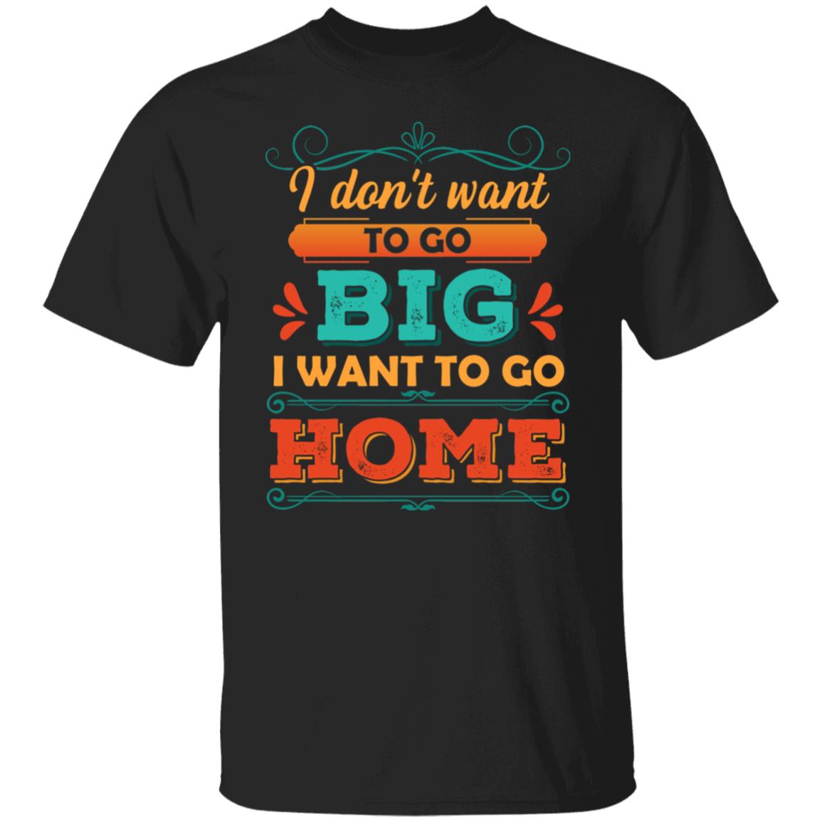 go big shirt, Black, Unisex T-Shirt