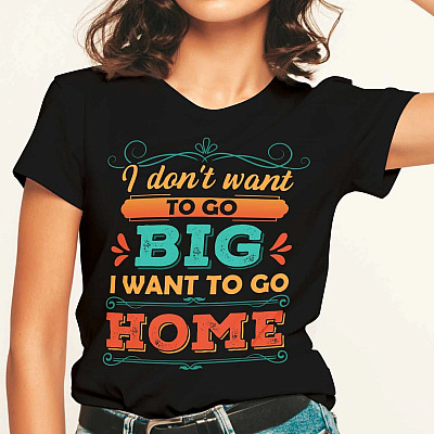 Alternative view of I Don't Want to Go Big I Want to Go Home Funny Vintage T-Shirt