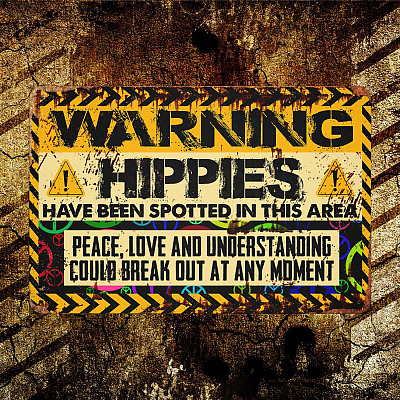 Alternative view of Warning Hippies Have Been Spotted In This Area Peace Love And Understanding Could Break Out Any Moment Decorative Metal Sign