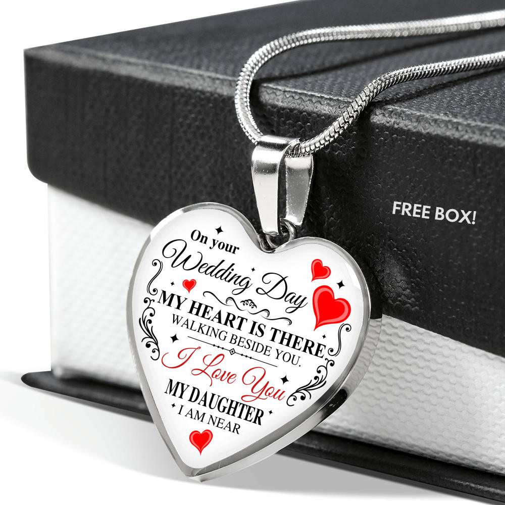 On Your Wedding Day My Heart Is There Walking Beside You My Daughter I'm Near Heart Pendant Necklace - Wedding Memorial Necklace