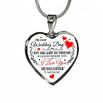 On Your Wedding Day My Heart Is There Walking Beside You My Daughter I'm Near Heart Pendant Necklace - Wedding Memorial Necklace