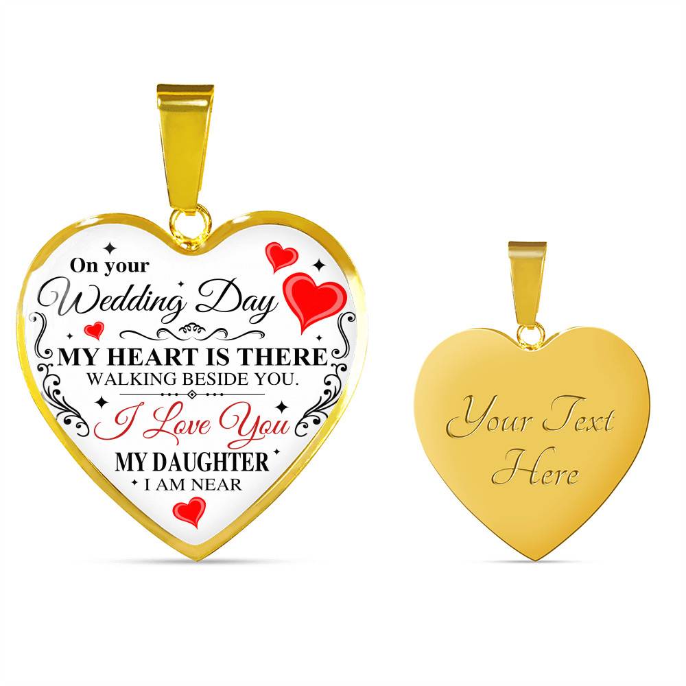 On Your Wedding Day My Heart Is There Walking Beside You My Daughter I'm Near Heart Pendant Necklace - Wedding Memorial Necklace