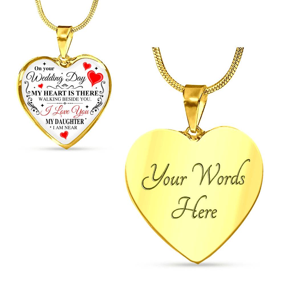 On Your Wedding Day My Heart Is There Walking Beside You My Daughter I'm Near Heart Pendant Necklace - Wedding Memorial Necklace