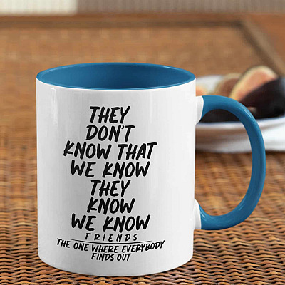 They Don't Know What We Know They Know We Know Funny Friends Accent Mug