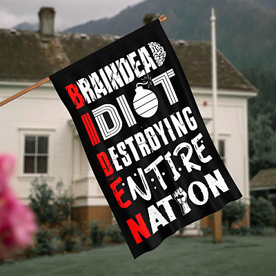 Biden Braindead Idiot Destroying Entire Nation Funny Anti Biden Outdoor Indoor Decorative Garden Flag - House Flag