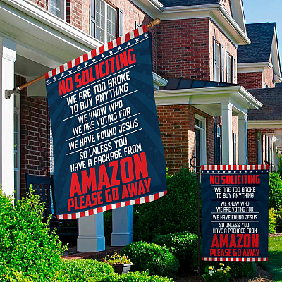 Alternative view of No Soliciting We Are Too Broke to Buy Anything We Know Who We Are Voting for Flag - Please Go Away Outdoor Flag