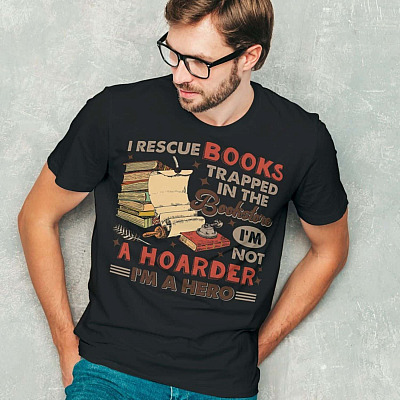 Alternative view of I Rescue Books Trapped in The Bookstore I'm Not a Hoarder I'm a Hero T-shirt - Hoodie - Sweatshirt - Long Sleeve Shirt