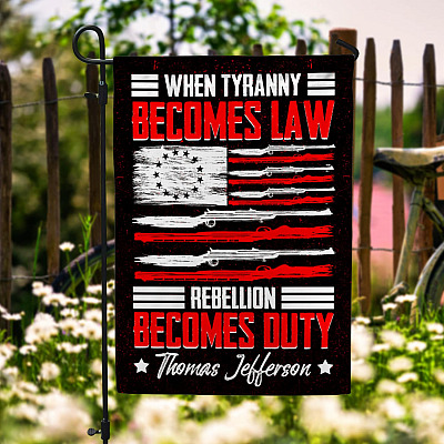 When Tyranny Becomes Law Rebellion Becomes Duty Garden Flag - House Flag - Wall Flag