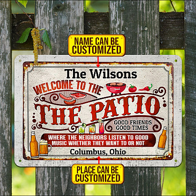 Welcome to The Patio Where the Neighbors Listen to Good Music Whether They Want to Or Not Funny Customized Metal Sign - Personalized Patio Decor