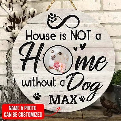 Custom Photo Dog Sign Home Is Not a Home without A Dog Funny Dog Decorative Circle Wooden Door Sign - Front Porch Sign
