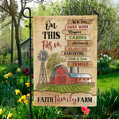 On This Farm Faith Love Family We Do Hard Work Garden Flag - Farm House Flag