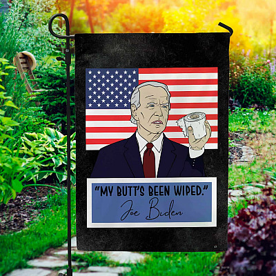 Funny Joe Biden My Butt's Been Wiped Flag - Biden Is Not My President Garden Flag - House Flag