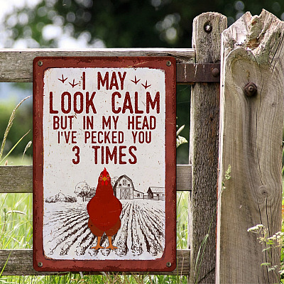 Alternative view of I May Look Calm but in My Head I've Pecked You 3 Times Decorative Metal Sign - Decor Farmhouse