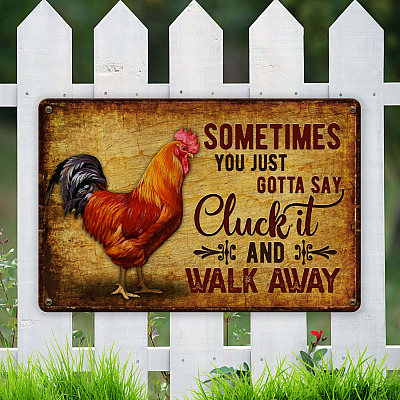 Alternative view of Sometimes You Just Gotta Say Cluck It and Walk Away Decorative Metal Sign - Decor Farmhouse