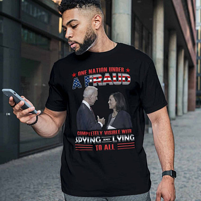 Alternative view of One Nation Under A Fraud Completely Visible With Spying And Lying To All Anti Biden Kamala Harris T-Shirt