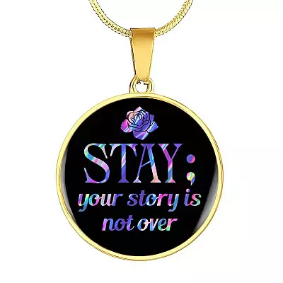 Stay Your Story Is Not Over Suicide Prevention Awareness Month Circle Pendant Necklace - Circle Luxury Necklace (Gold Plated)