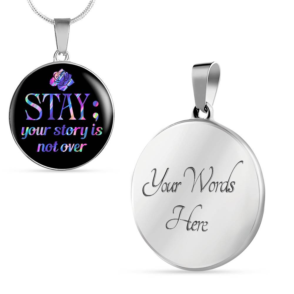 Stay Your Story Is Not Over Suicide Prevention Awareness Month Circle Pendant Necklace