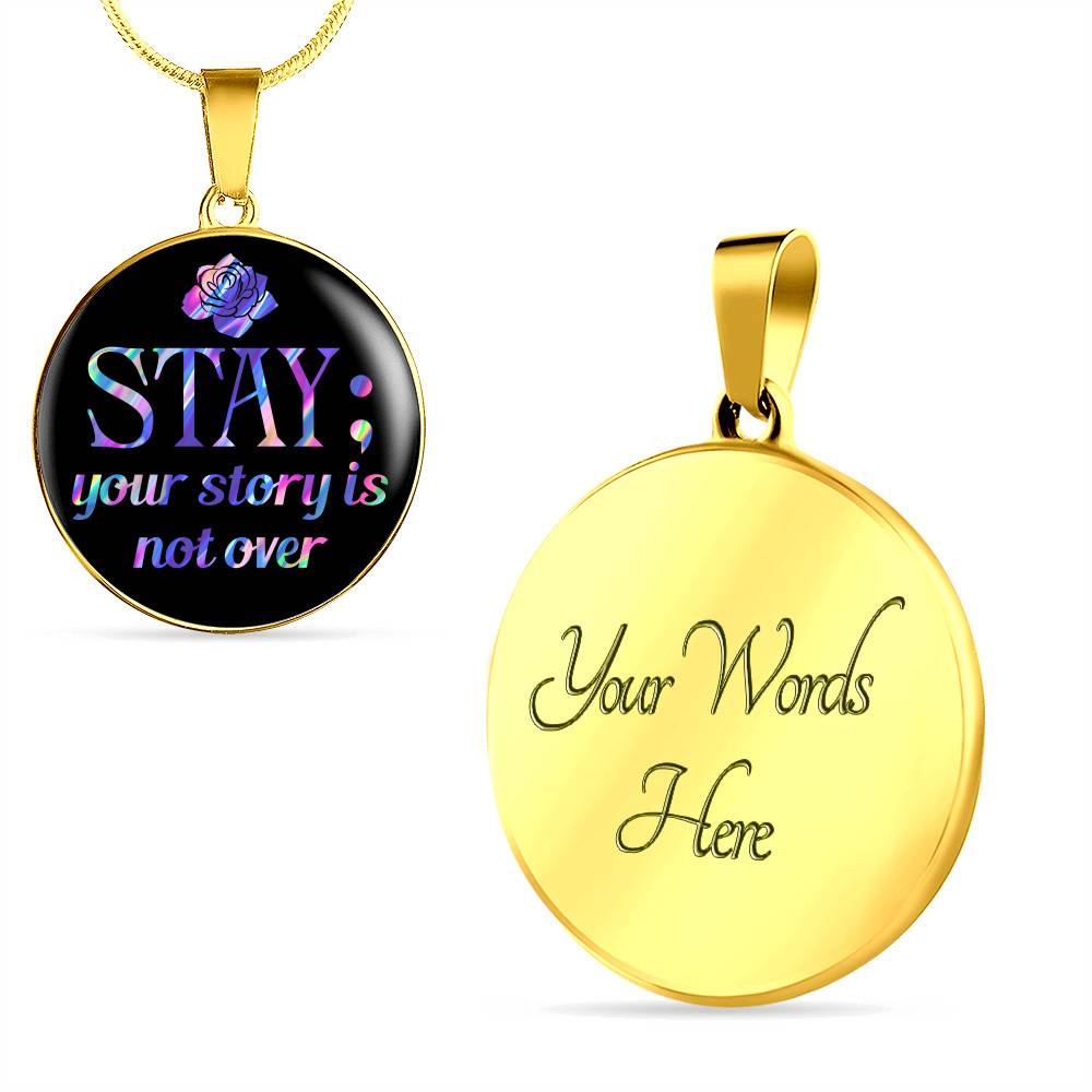 Stay Your Story Is Not Over Suicide Prevention Awareness Month Circle Pendant Necklace