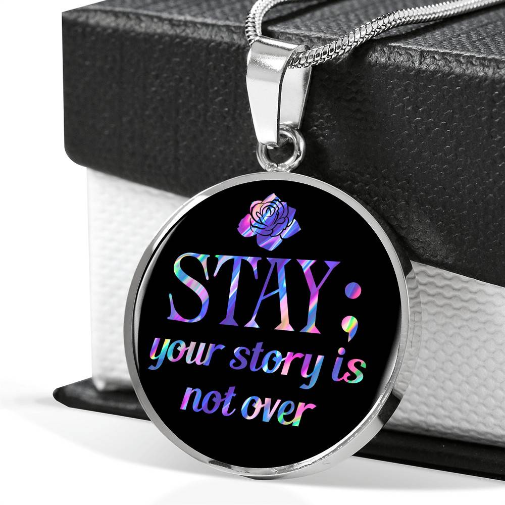 Stay Your Story Is Not Over Suicide Prevention Awareness Month Circle Pendant Necklace