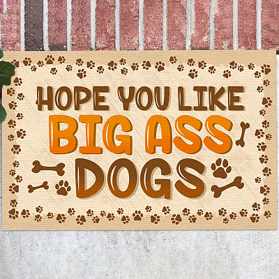 I Hope Like Big Ass Dog Doormat - Funny Dog Welcome Indoor Outdoor Doormat
