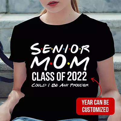 Personalized Year Senior Mom Could I Be Any Prouder T-Shirt - Proud Senior Mom Hoodie - Sweatshirt - Ladies T-Shirt