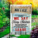 Notice This Place Is Politically Incorrect We Say Merry Christmas Flag - Christmas Garden Flag - House Flag