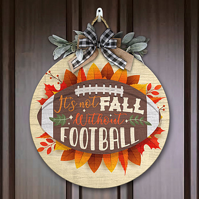It's Not Fall Without Football Circle Wooden Door Sign - Front Porch Sign Indoor Outdoor Decor