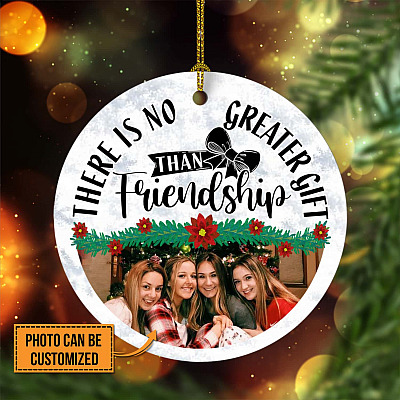There Is No Greater Gift Than Friendship Personalized Photo Christmas Ornament - Holiday Flat Circle Ornament - Holiday Decoration Gift