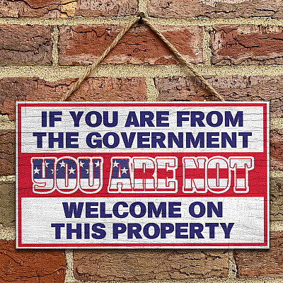 If You Are From Government You Are Not Welcome Decorative Wooden Door Sign - Front Porch Sign