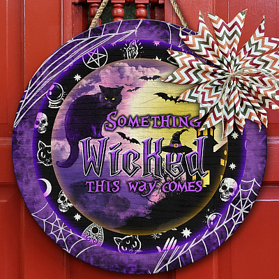 Halloween Something Wicked This Way Comes Circle Wooden Door Sign - Front Porch Sign Indoor Outdoor Decor