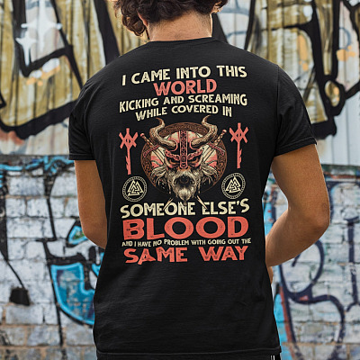 Alternative view of I Came Into This World Kicking and Screaming While Covered In Someone Else's Blood Print On Back Only T-Shirt - Funny Viking Shirt