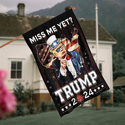 Trump 2024 Miss Me Yet Outdoor Decorative Garden Flag - Funny Sarcasm Political Pro-America Anti Biden House Wall Flag